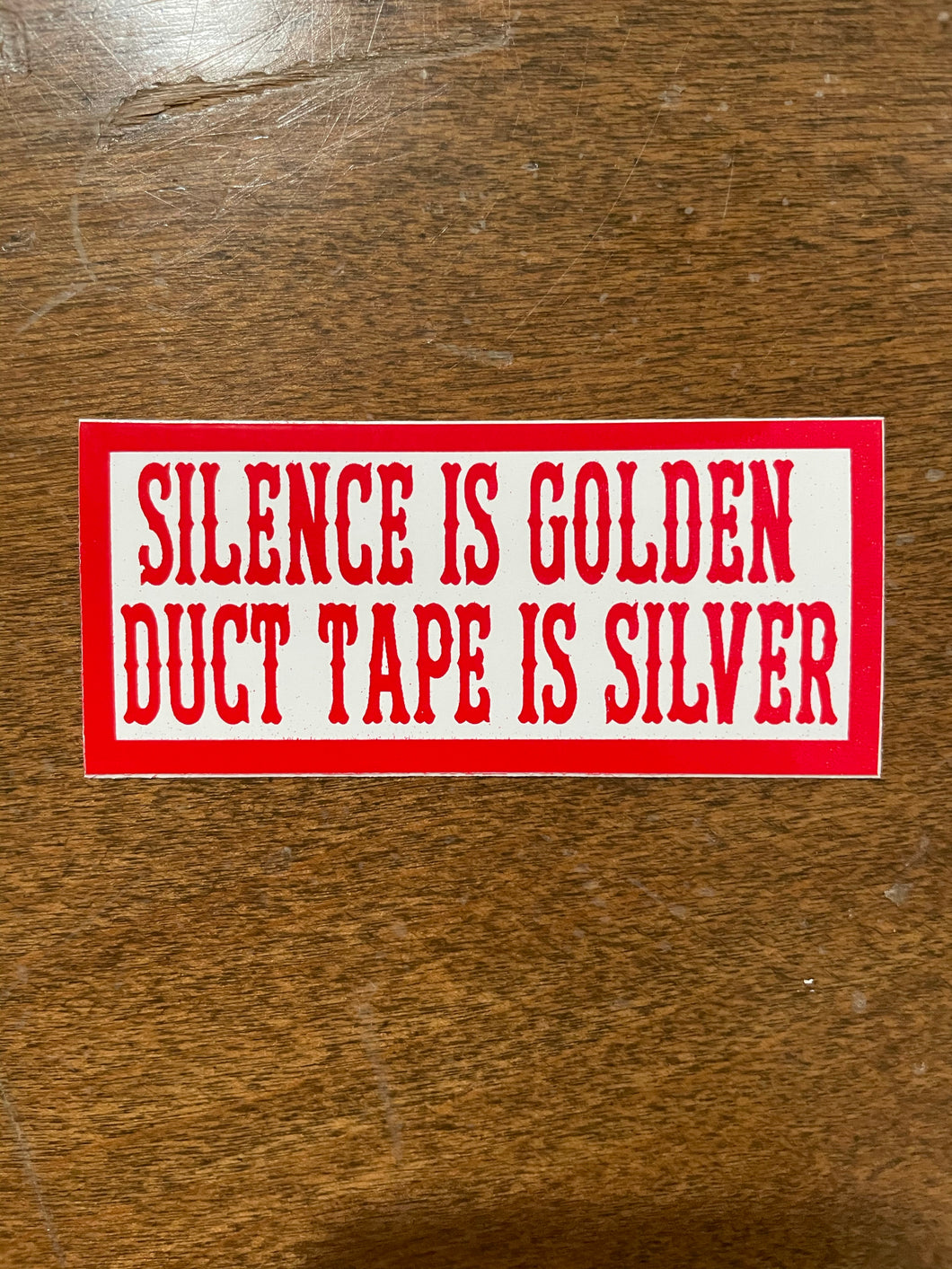 SILENCE IS GOLDEN DUCT TAPE IS SILVER